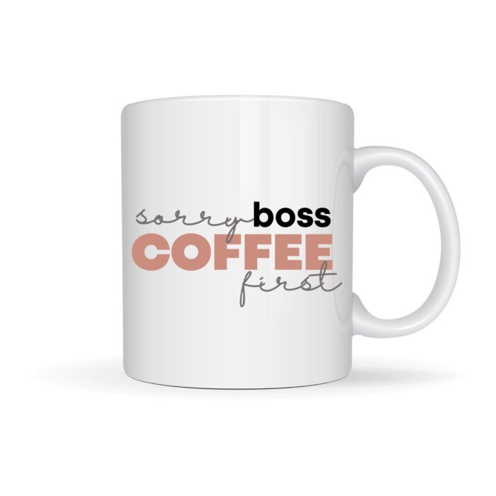 Sorry Boss Coffee First Mug