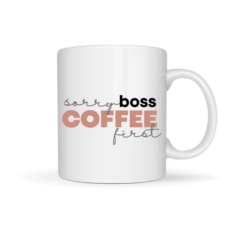 Sorry Boss Coffee First Mug