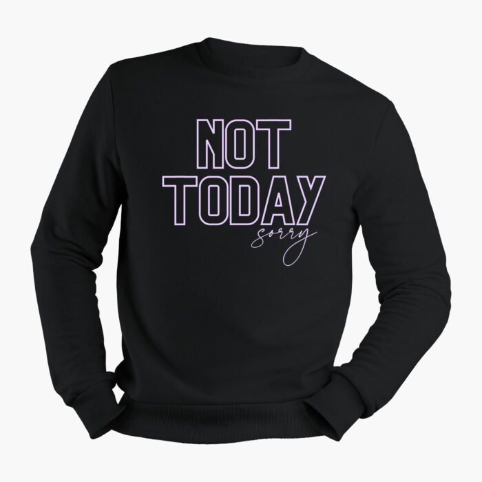 Not Today Sorry Crewneck