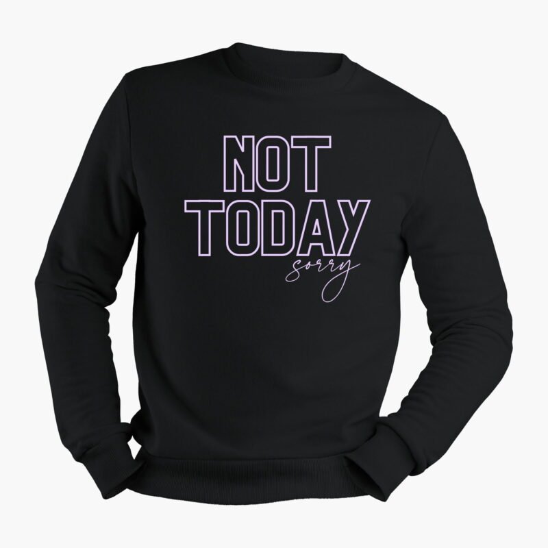 Not Today Sorry Crewneck