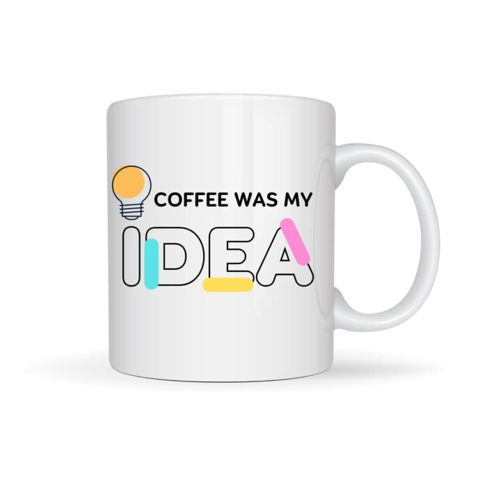 Coffee was my Idea Coffee Mug