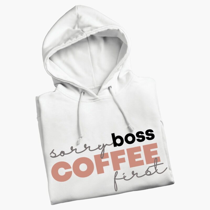 Sorry Boss Coffee First White Hoodie